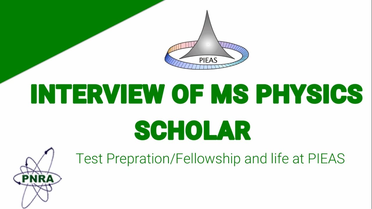 An Interview with PIEAS MS Physics Fellow Student[2020] Discussing Tips Test and Interview