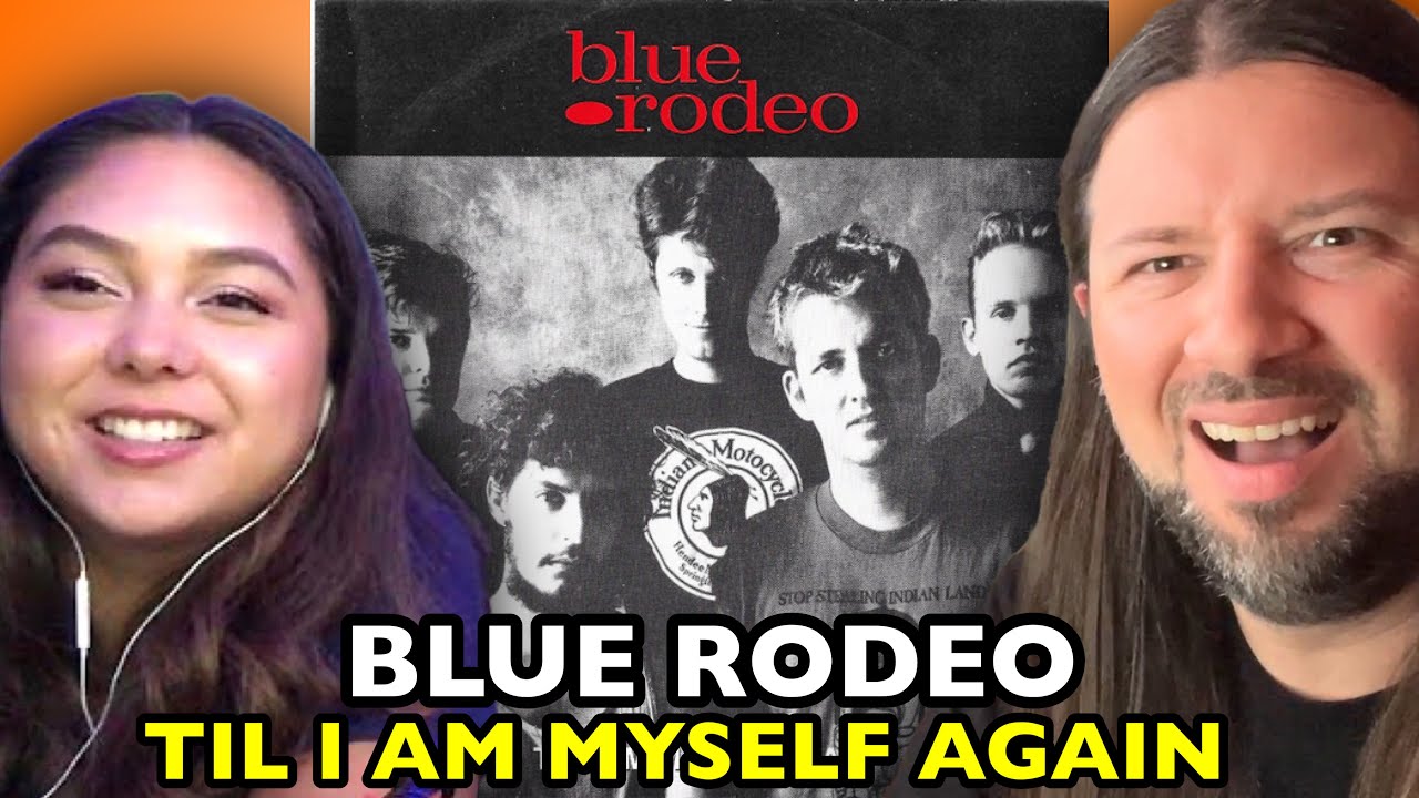 BLUE RODEO Til I Am Myself Again | REACTION