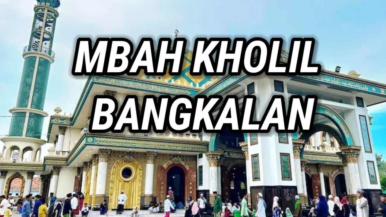 MBAH KHOLIL BANGKALAN MADURA