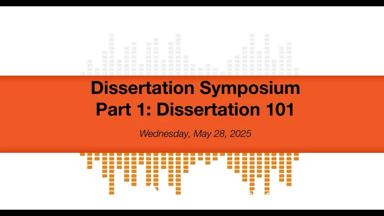 Dissertation Symposium - Part 1: Dissertation 101