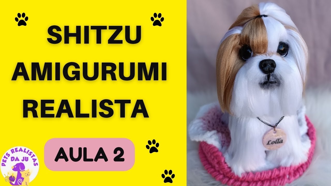 APRENDA FAZER SEU PET  SHITZU AMIGURUMI PASSO a PASSO REALISTA