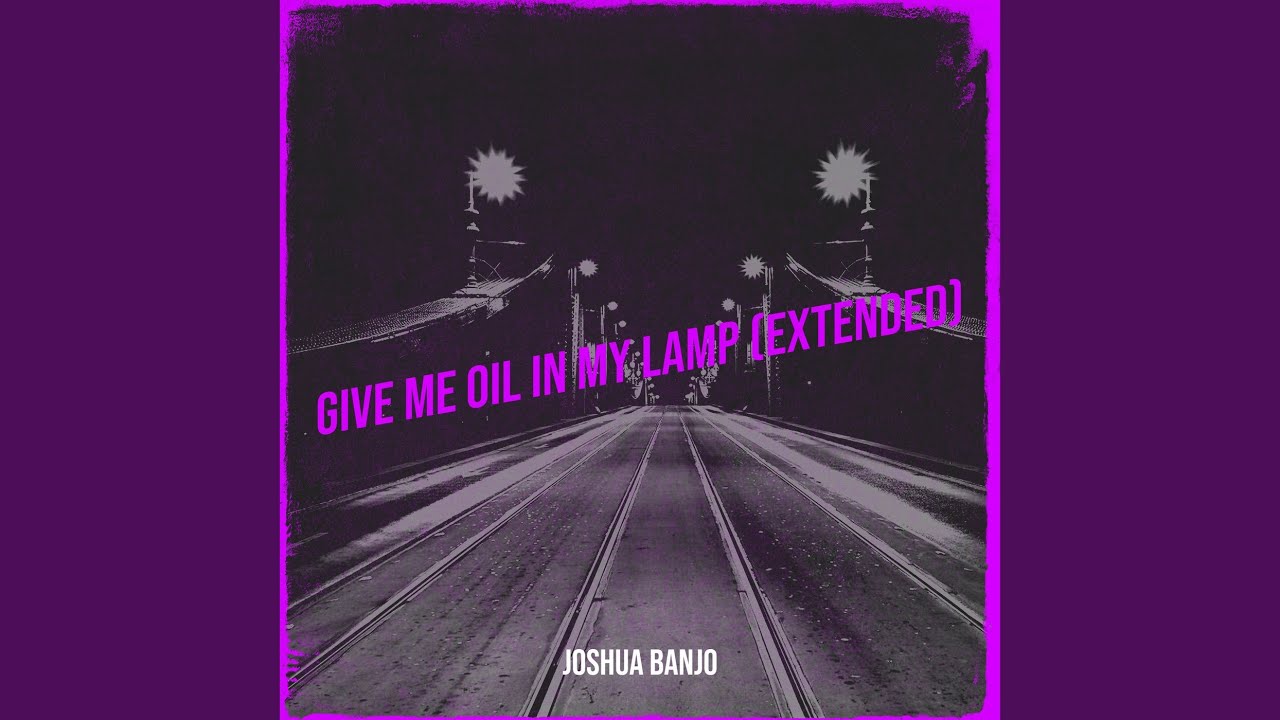Give Me Oil in My Lamp (Extended)