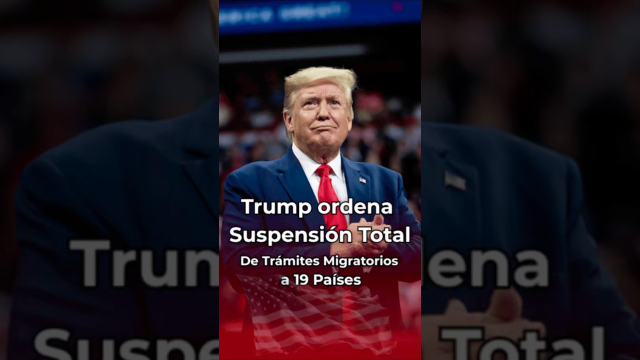 19 países en suspensión migratoria en Estados Unidos por orden de Trump