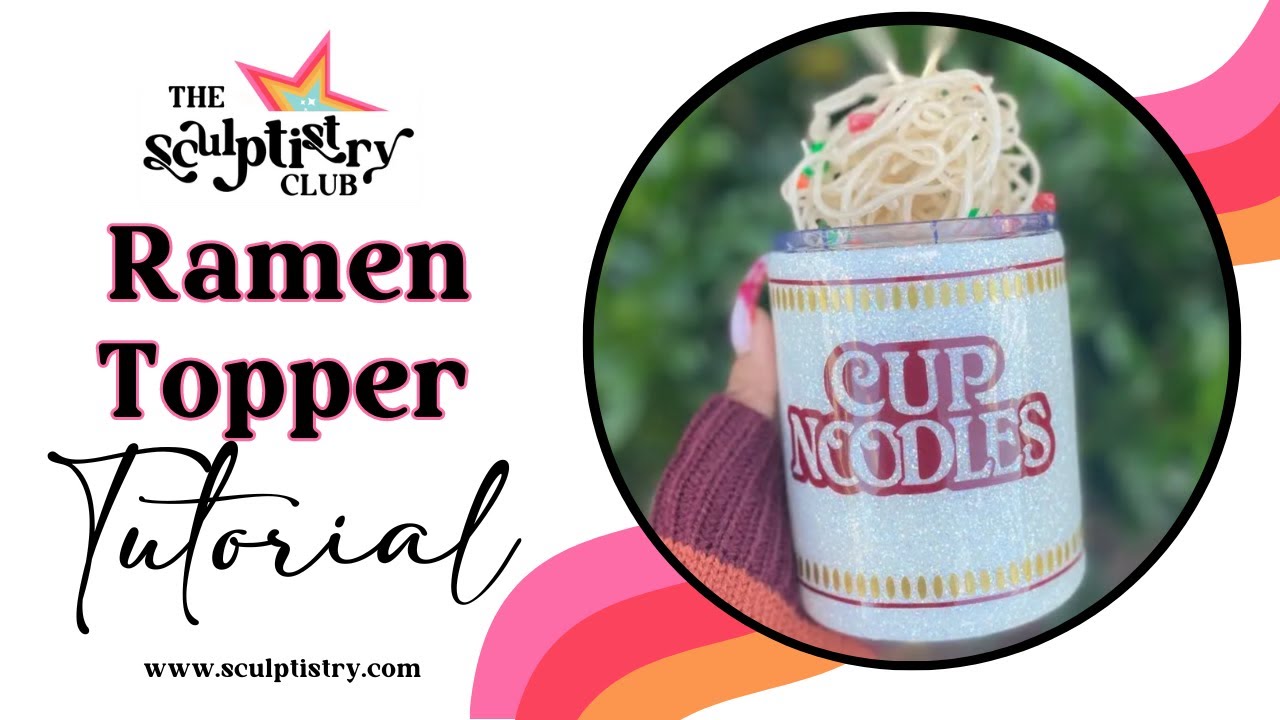 Sip & Slurp: DIY 3D Ramen-Inspired Topper Tutorial – Transform Your Tumblers into Noodle Art