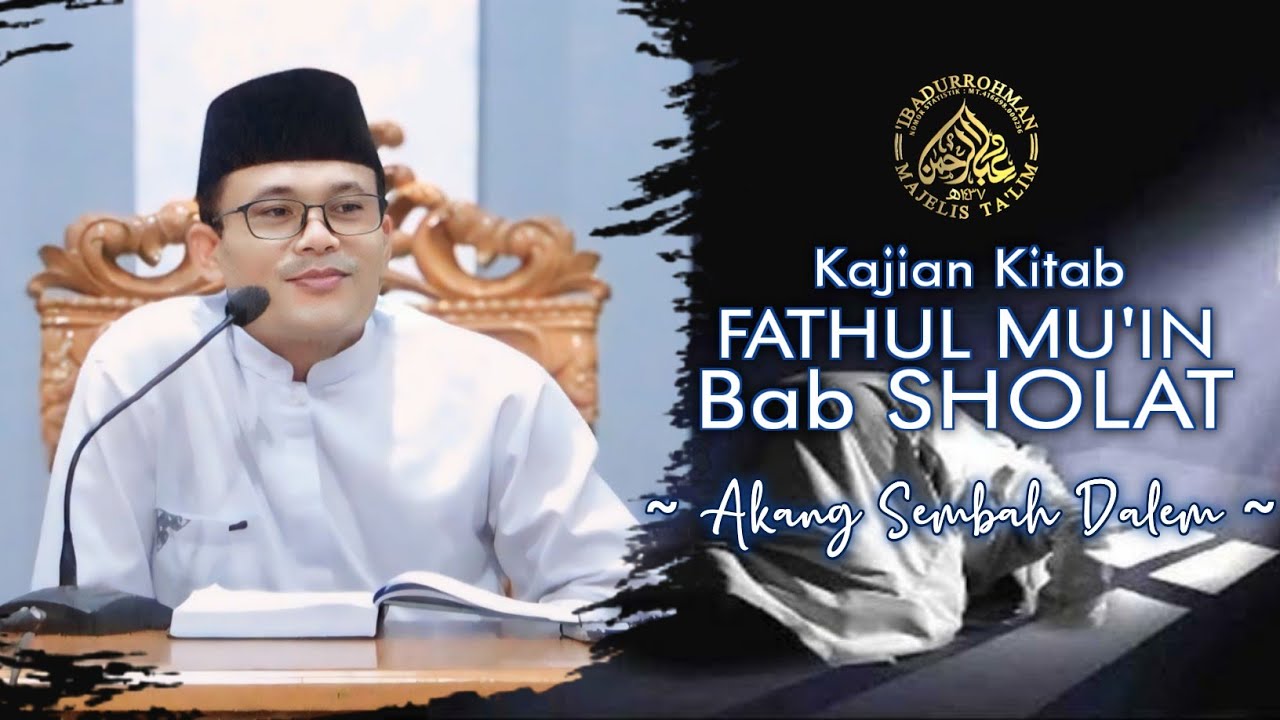 KAJIAN KITAB FATHUL MU'IN BAB SHOLAT-AGENDA RUTIN KAMIS MALAM & ISTIGHOTSAH-AKANG SEMBAH DALEM