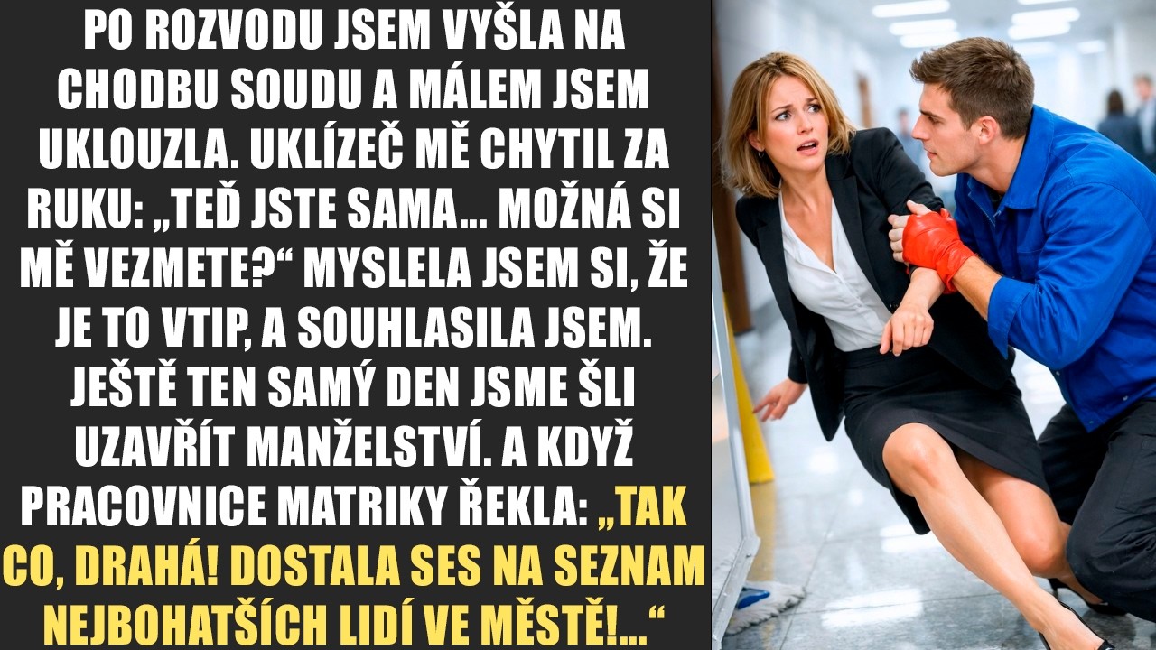 Po rozvodu jsem vyšla na chodbu soudu a málem jsem uklouzla. Uklízeč mě chytil za ruku: „teď jste...