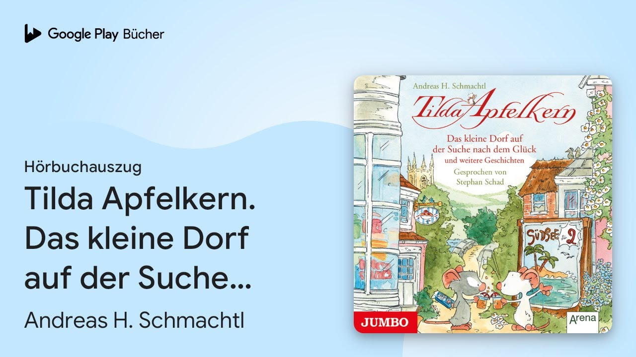 „Tilda Apfelkern. Das kleine Dorf auf der Suche…“ von Andreas H. Schmachtl · Hörbuchauszug