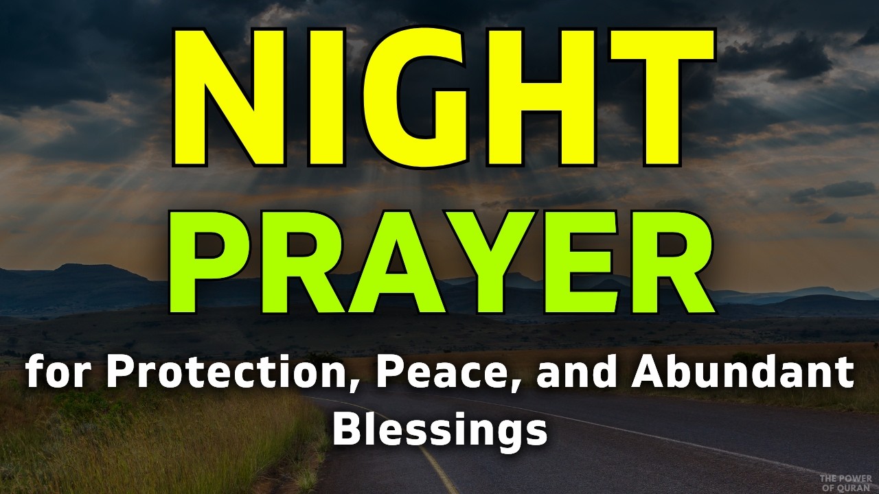 A Powerful Night Prayer for Inner Peace, Abundant Blessings and Divine Protection from Evil