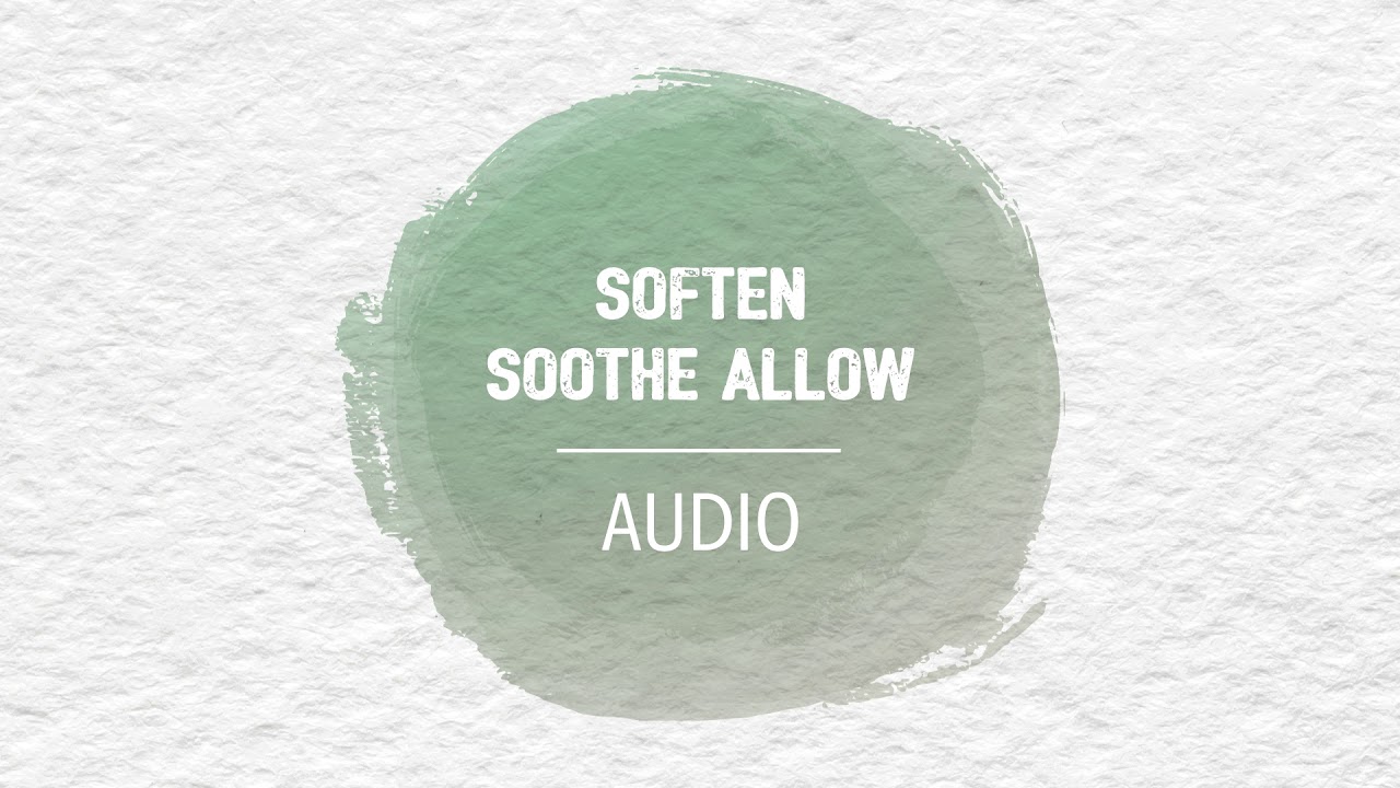 Audio Meditation - Soften, Soothe, Allow | AboutKidsHealth at The Hospital for Sick Children