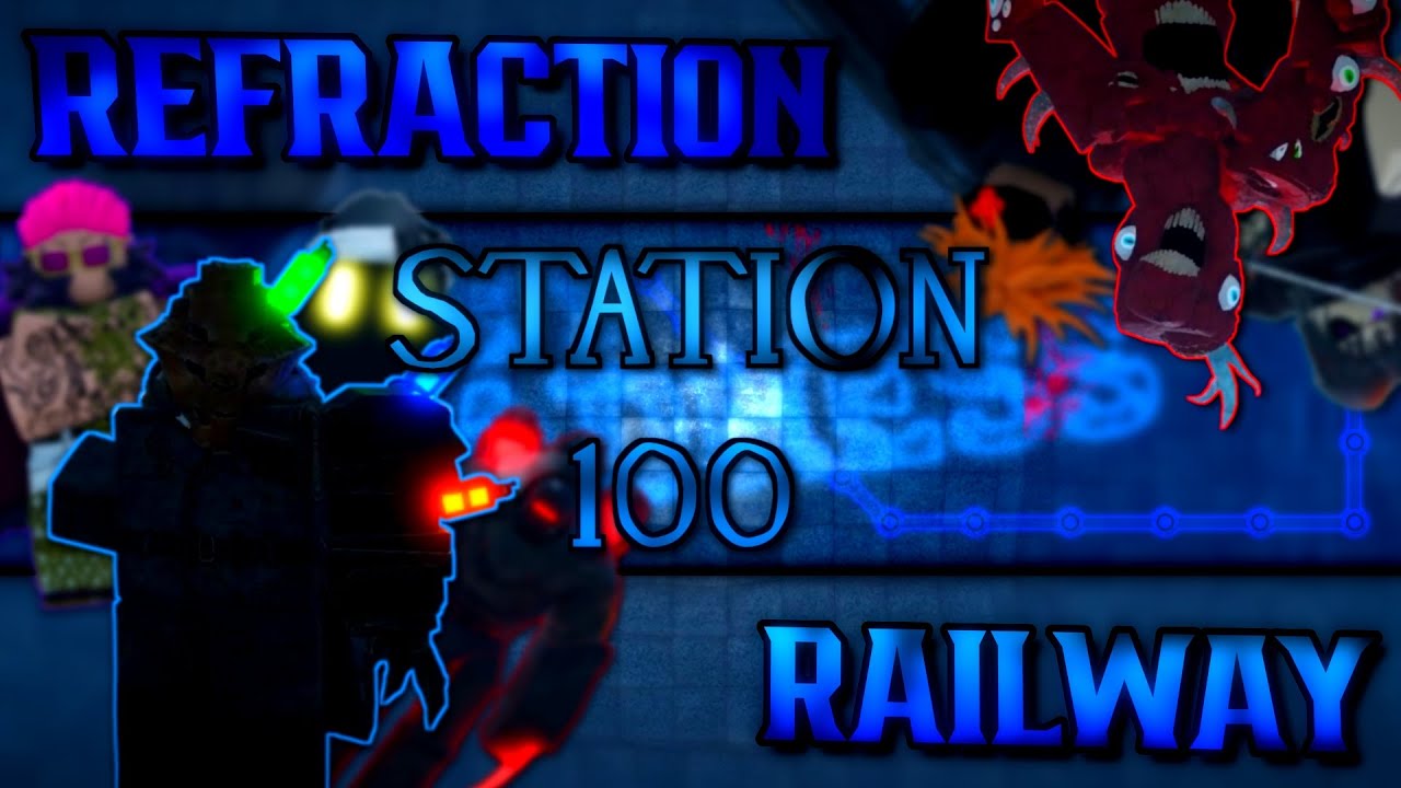 Refraction Railway, Station 1-100 | Archived