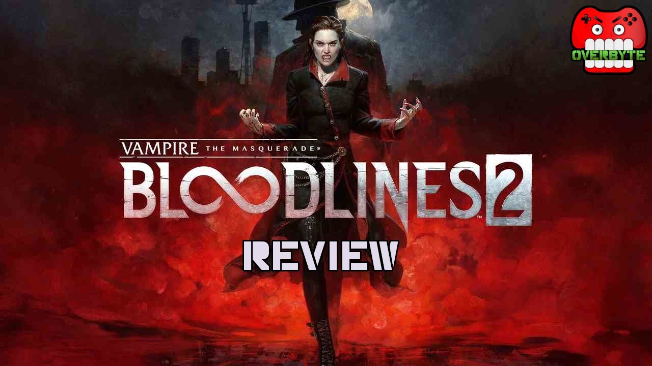 REVIEW: Vampire the Masquerade - Bloodlines 2