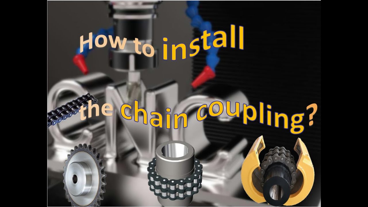 Chain Coupling; How to intall the chain coupling?