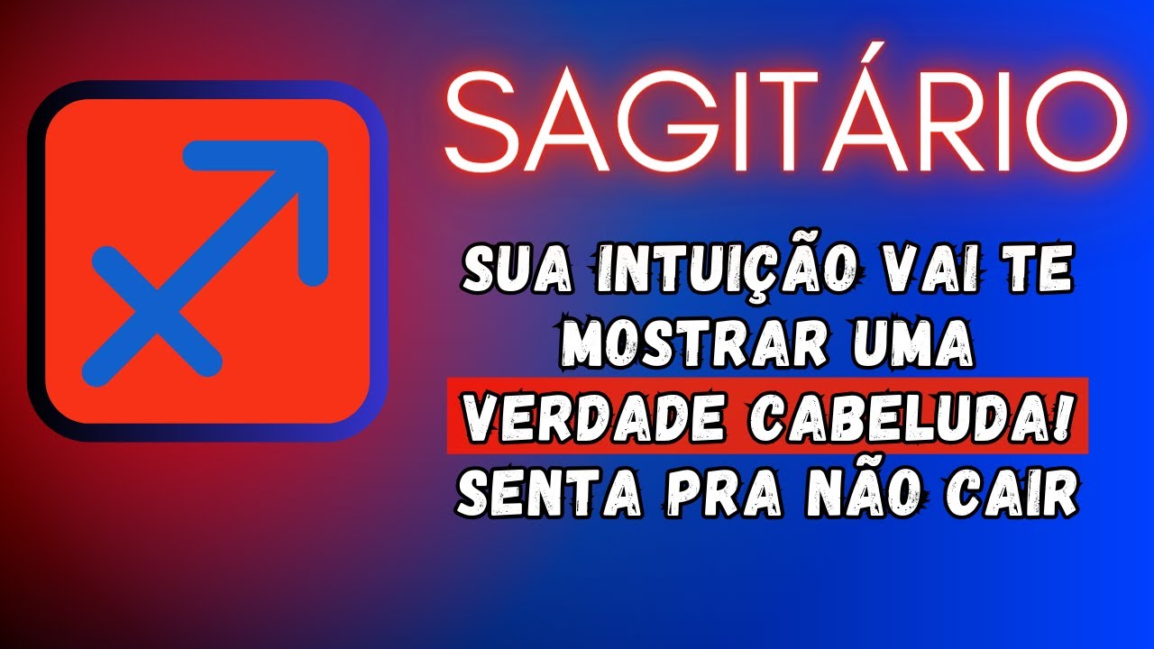 SAGITÁRIO♐ SUA INTUIÇÃO VAI TE MOSTRAR UMA VERDADE CABELUDA! SENTA PARA NÃO CAIR