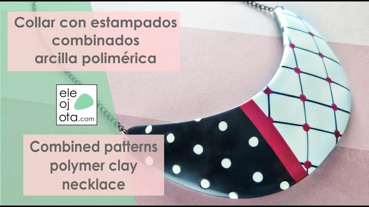 Collar arcilla polimérica combinando estampados | ELEOJOTA00 | TUTORIAL FIMO