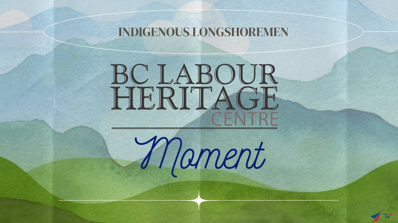 Labour Heritage Moment - Indigenous Longshoremen