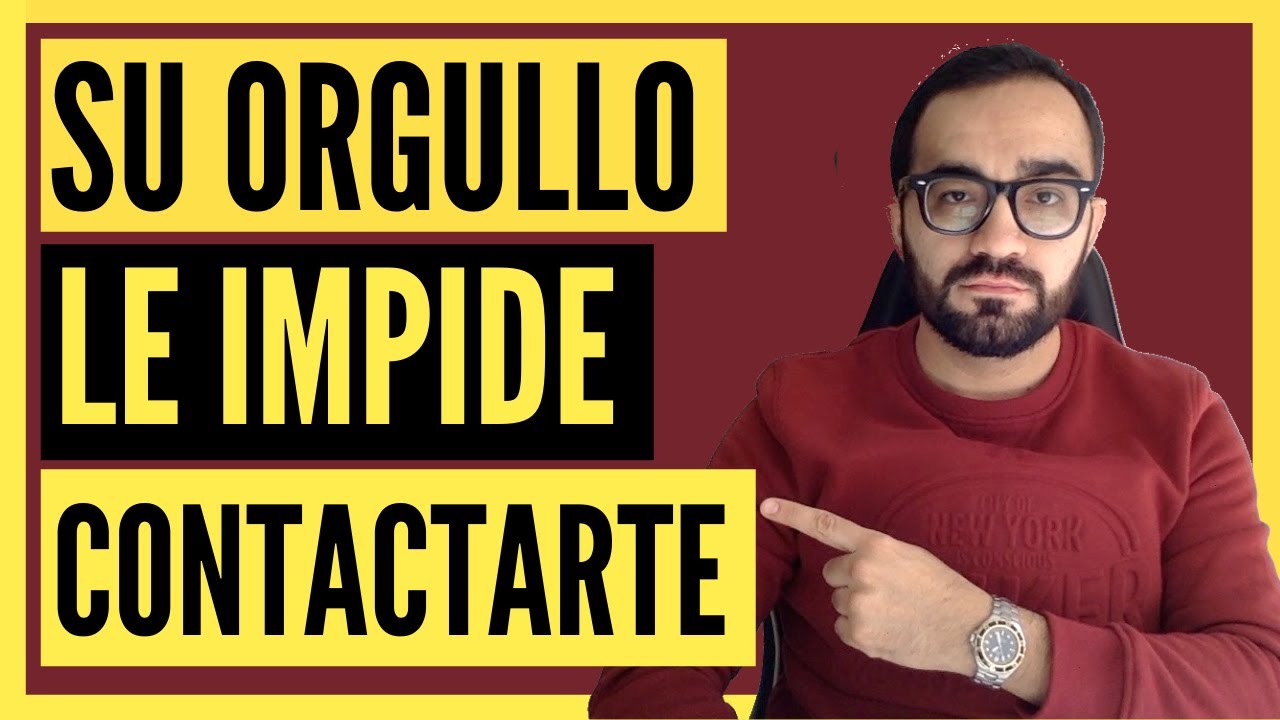 💥 Haz ESTO Si Su ORGULLO LE IMPIDE CONTACTARTE | 3 Claves [INFALIBLES] que DEBES VER [Por Tu BIEN]