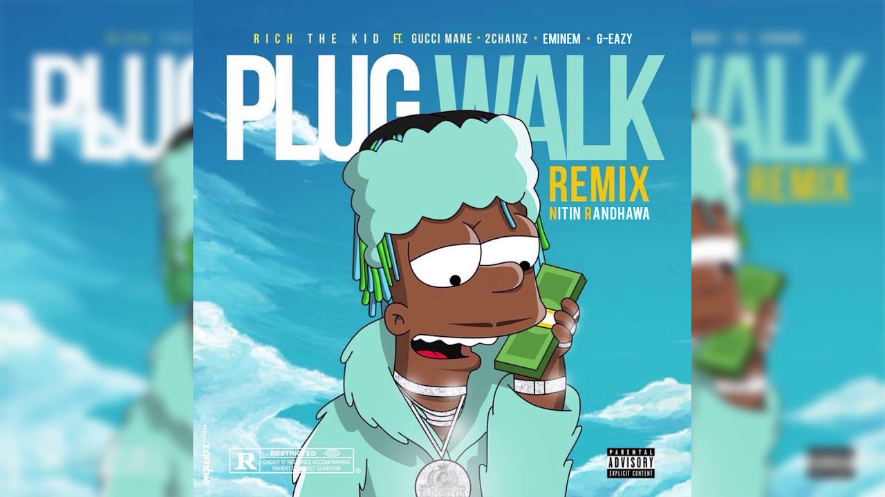 Plug Walk Remix - Rich The Kid, Eminem, G-Eazy, Gucci Mane, 2Chainz [Nitin Randhawa Remix]