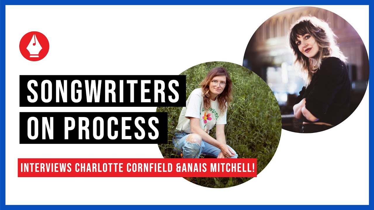 Songwriters on Process interviews Anais Mitchell and Charlotte Cornfield!