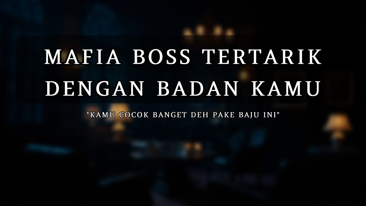 Mafia Boss Buys You As His Favorite [ASMR] [Mafia Boss] [Male] [Indonesia] [Teasing]