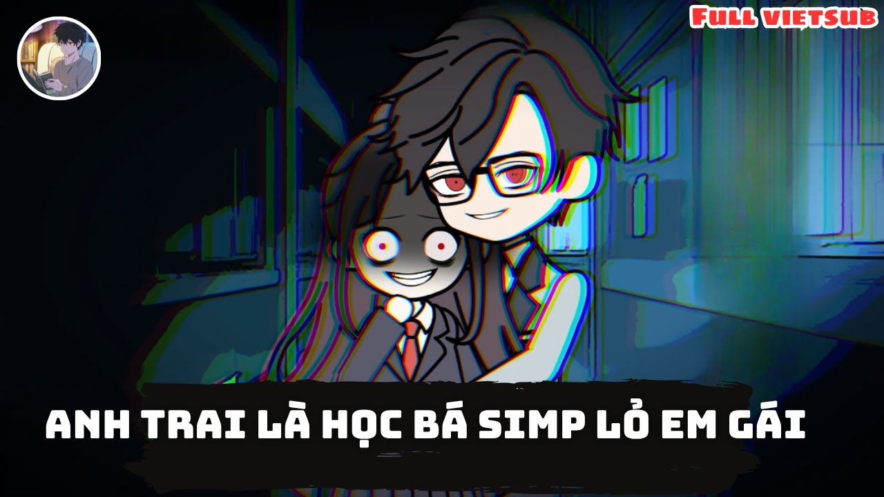 [Full] Anh Trai Học Bá Lạnh Lùng Nhưng Simp Lỏ Em Gái - Norman Review