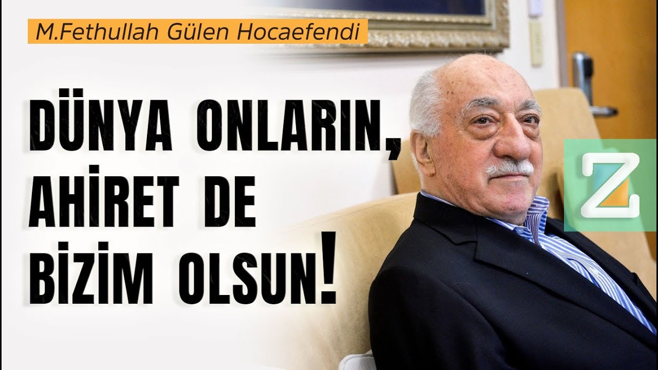 Dünya onların, ahiret de bizim olsun! | M.Fethullah Gülen Hocaefendi