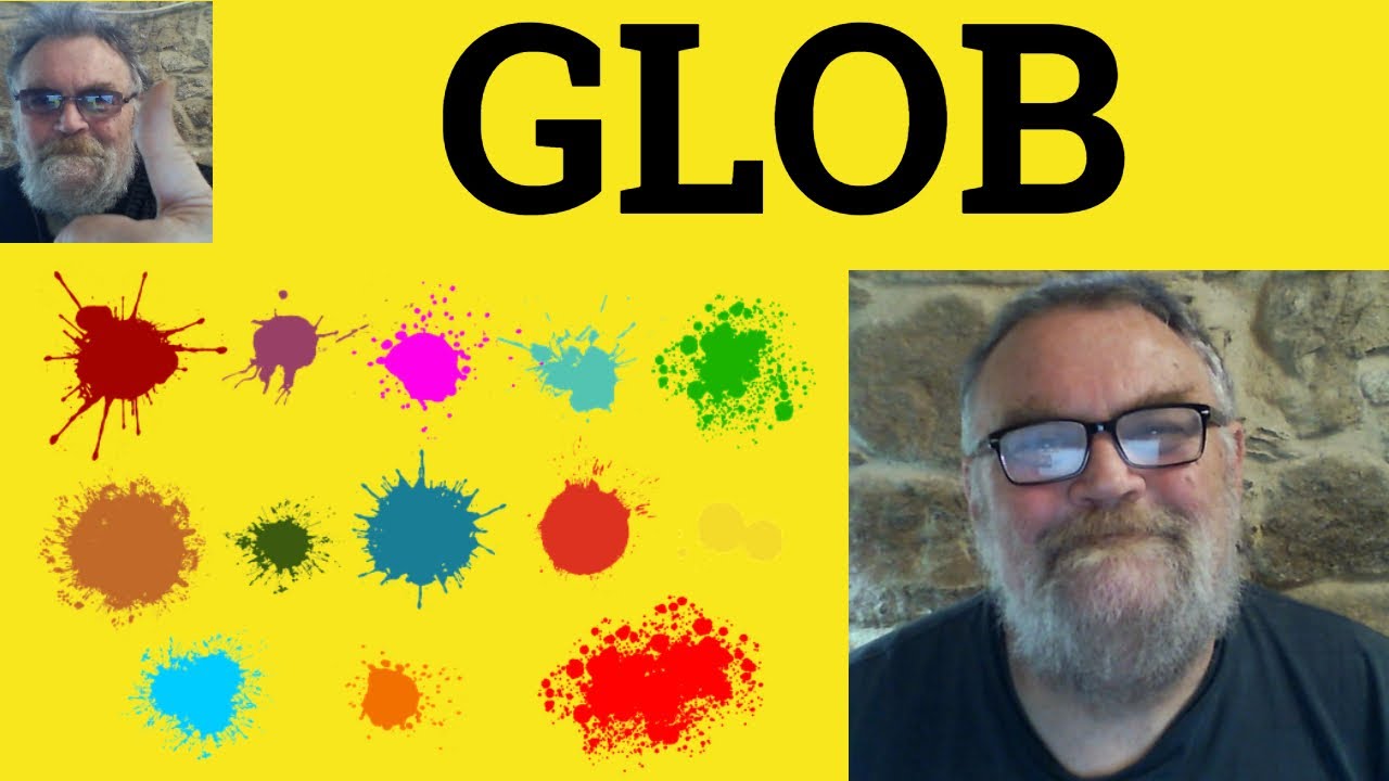 😎 Glob Meaning - Glob Defined - Glob Examples - Glob Definition - Glob