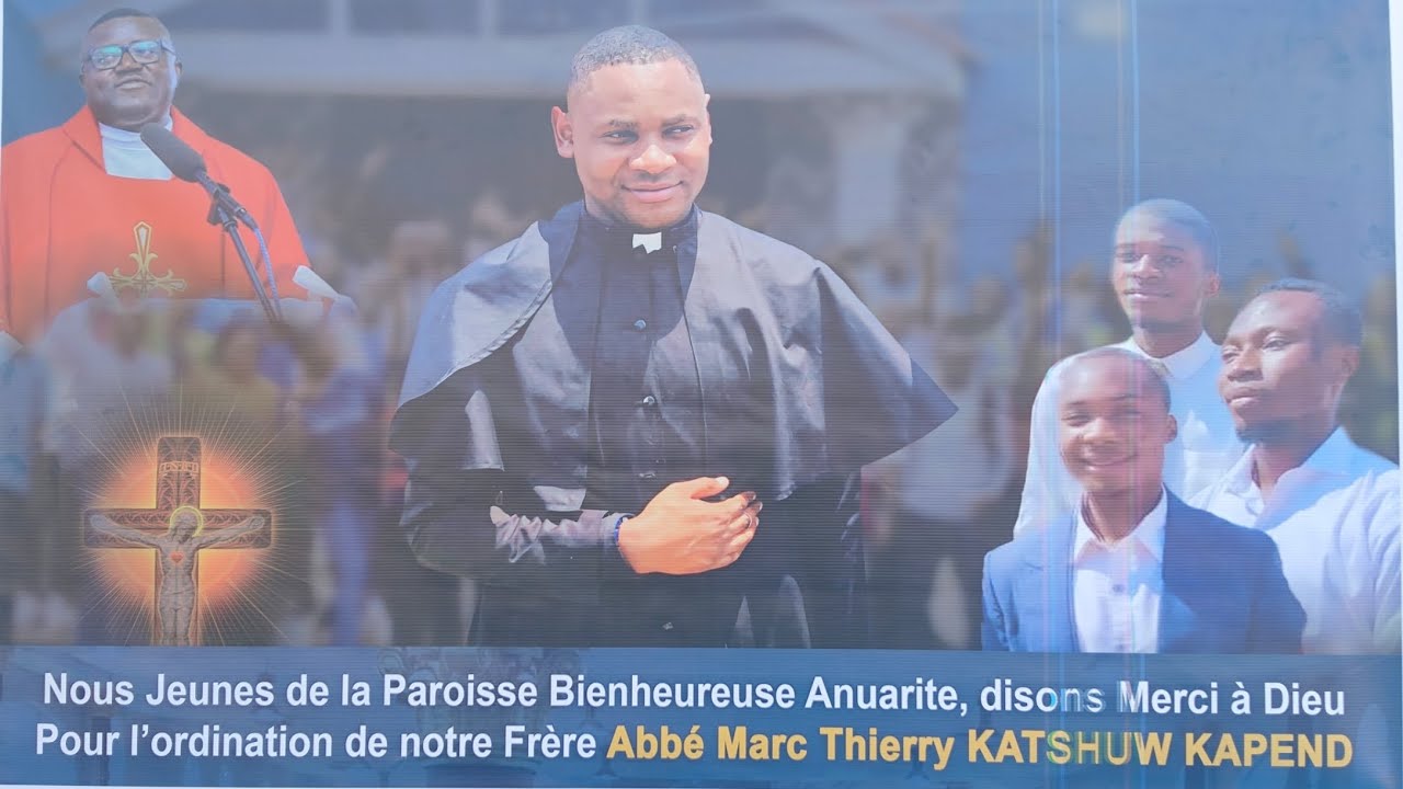MESSE D'ORDINATION PRESBYTÉRALE DE Mr  L'ABBE THIERRY KATSHUW, CÉLÉBRÉE PAR MGR RICHARD KAZADI KAMBA