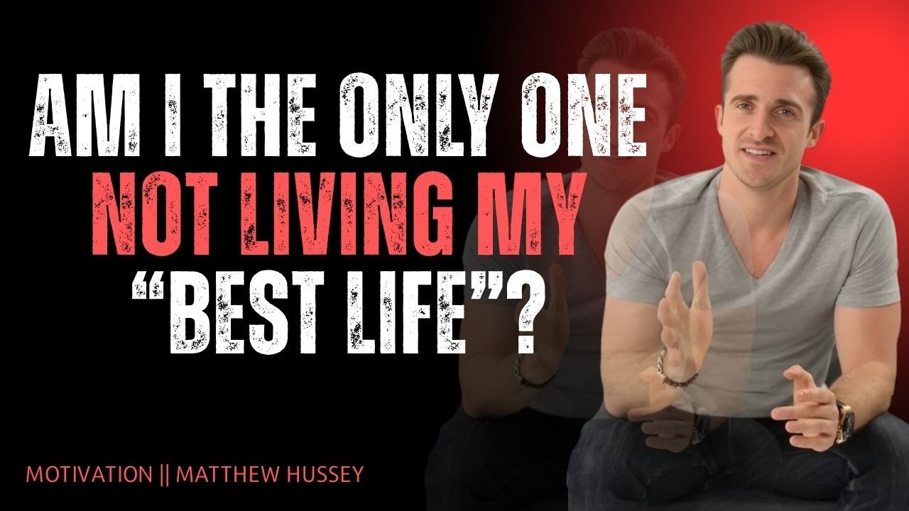 Am I the Only One Not Living My “Best Life”? | Matthew Hussey