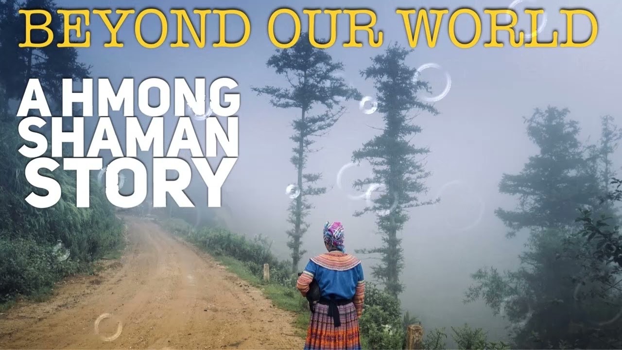 Beyond Our World-A Hmong Shaman Story