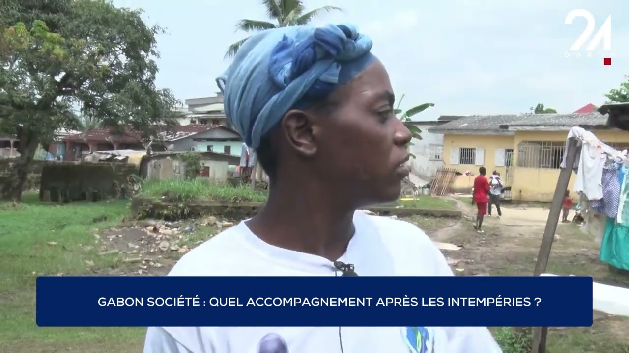 GABON SOCIÉTÉ : QUEL ACCOMPAGNEMENT APRÈS LES INTEMPÉRIES ?