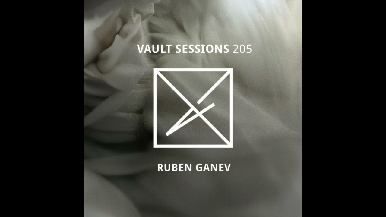Vault Sessions #205 - Ruben Ganev