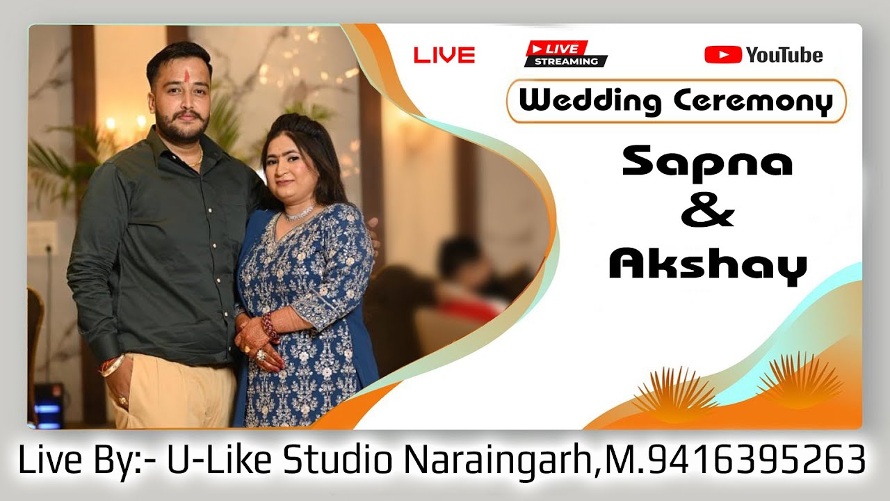 Sapna & Akshay [Wedding Ceremony] U-LIKE STUDIO NARAINGARH , M.9416395263
