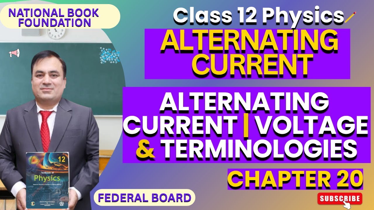 Alternating Current, Voltage & Terminologies| ALTERNATING CURRENT Physics 12 | Ch 20 | NBF | FBISE