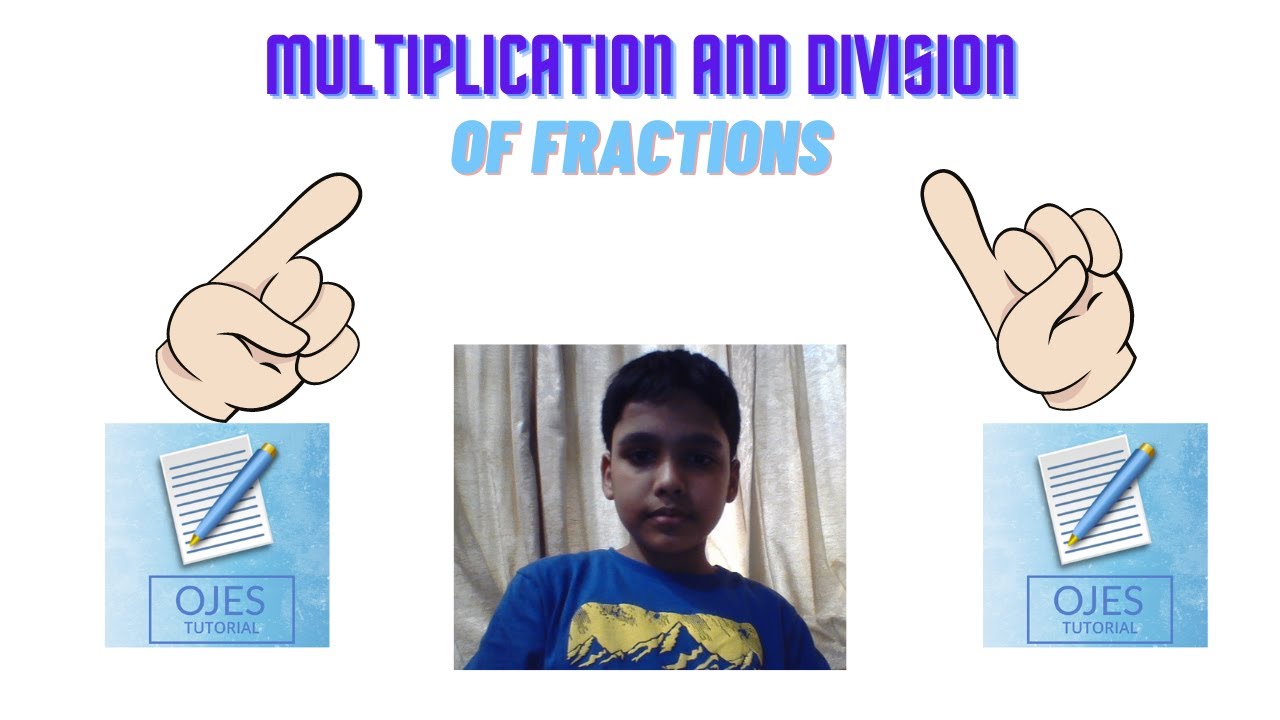 Multiplication and Division of Fractions | Maths | Ojes Tutorials
