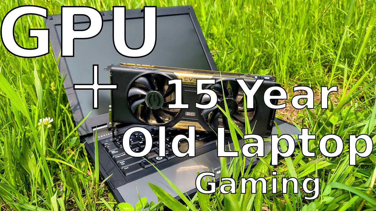 Using a GPU with a 15 year old Business Laptop