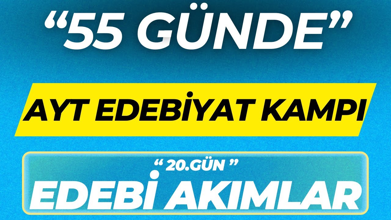 EDEBİ AKIMLAR ''55 GÜNDE AYT EDEBİYAT KAMPI'' 20.GÜN