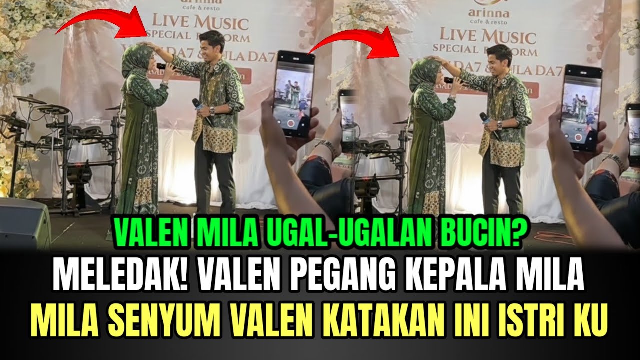 MELEDAK! Valen Pegang Kepala Mila, Mila Senyum Valen Katakan Ini Istri ku!