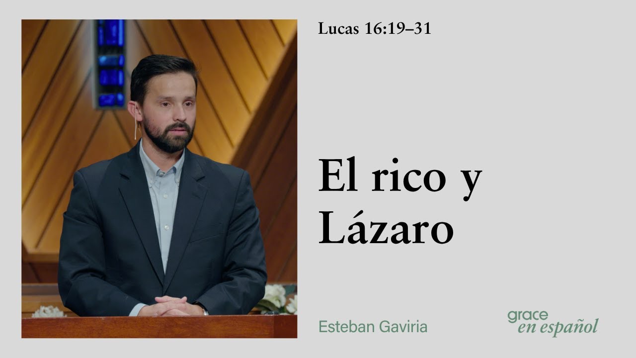 Lucas 16:19–31 | El rico y Lázaro | Esteban Gaviria