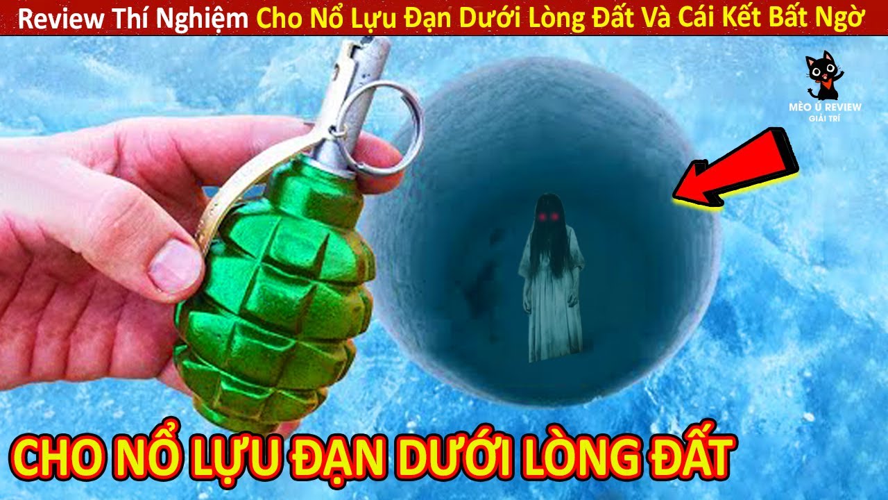 Review Thí Nghiệm Cho Nổ Lựu Đạn Dưới Lòng Đất Và Cái Kết Đáng Sợ || Review Giải Trí Đời Sống