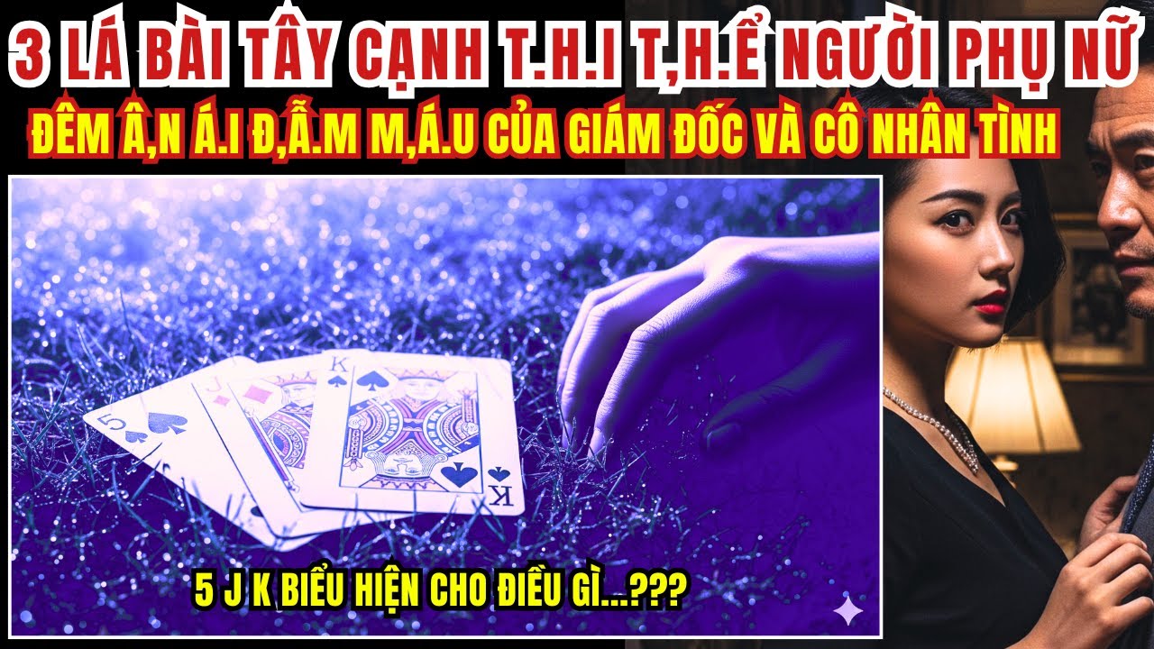 Kỳ Án Trung Quốc - 3 Lá Bài Tây Cạnh T.h,i T,h.ể Người Phụ Nữ - Đêm Ân Ái Đ.ẫ,m M.á,u- Kỳ Án Đen Tối
