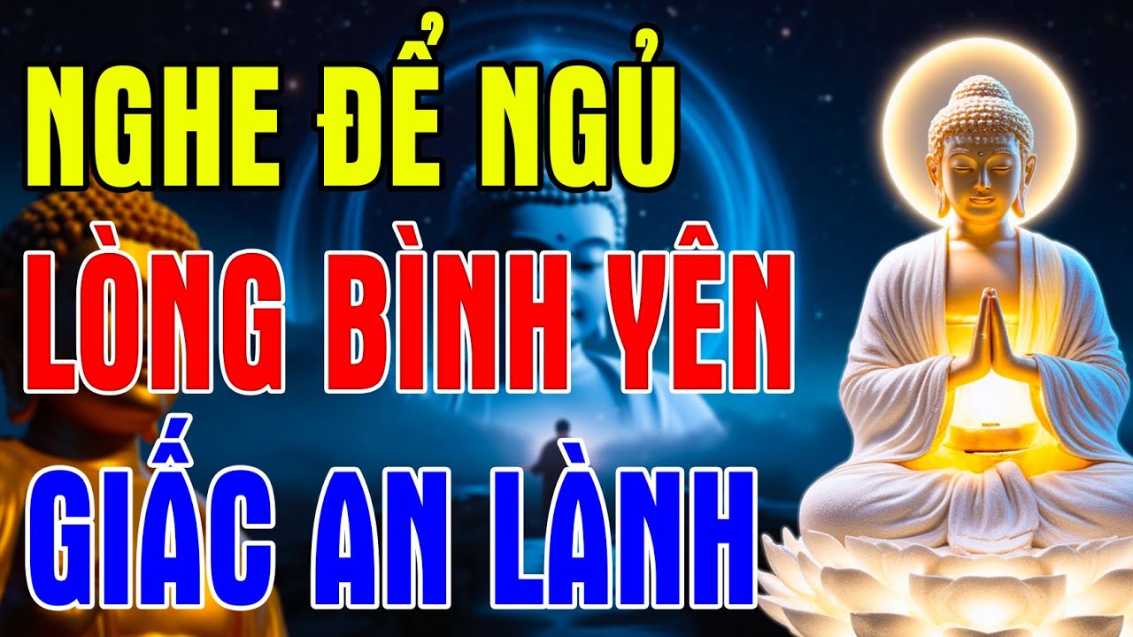 Phật Dạy: Nghe Mỗi Đ&ecirc;m Một Lần &ndash; Nghiệp Giảm, T&acirc;m Y&ecirc;n, Giấc Ngủ S&acirc;u