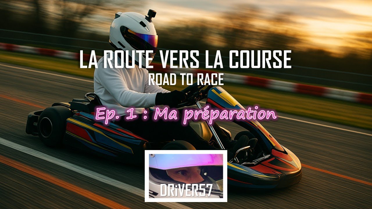 Année 1 - épisode 1 : ma préparation à la course de kart BRK TRAPPES et karting OBERLIN NANCY