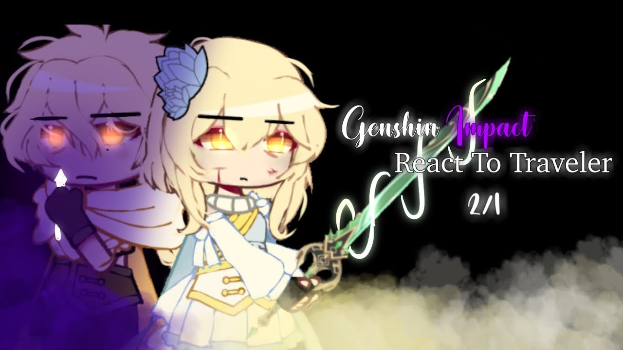 ~Genshin impact react to~ |Female traveler|