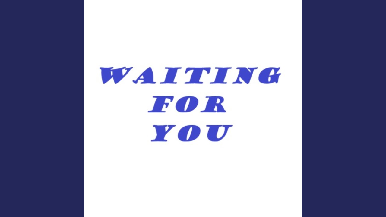 Waiting For You