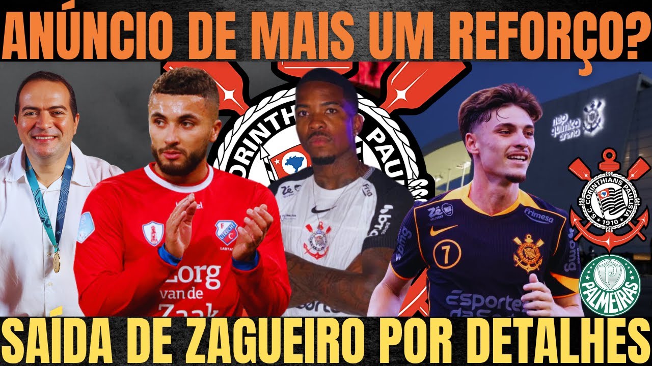 CORINTHIANS VAI ANUNCIAR MAIS UM REFORÇO?| SAÍDA de ZAGUEIRO ENCAMINHADA| HOJE tem TIMÃO