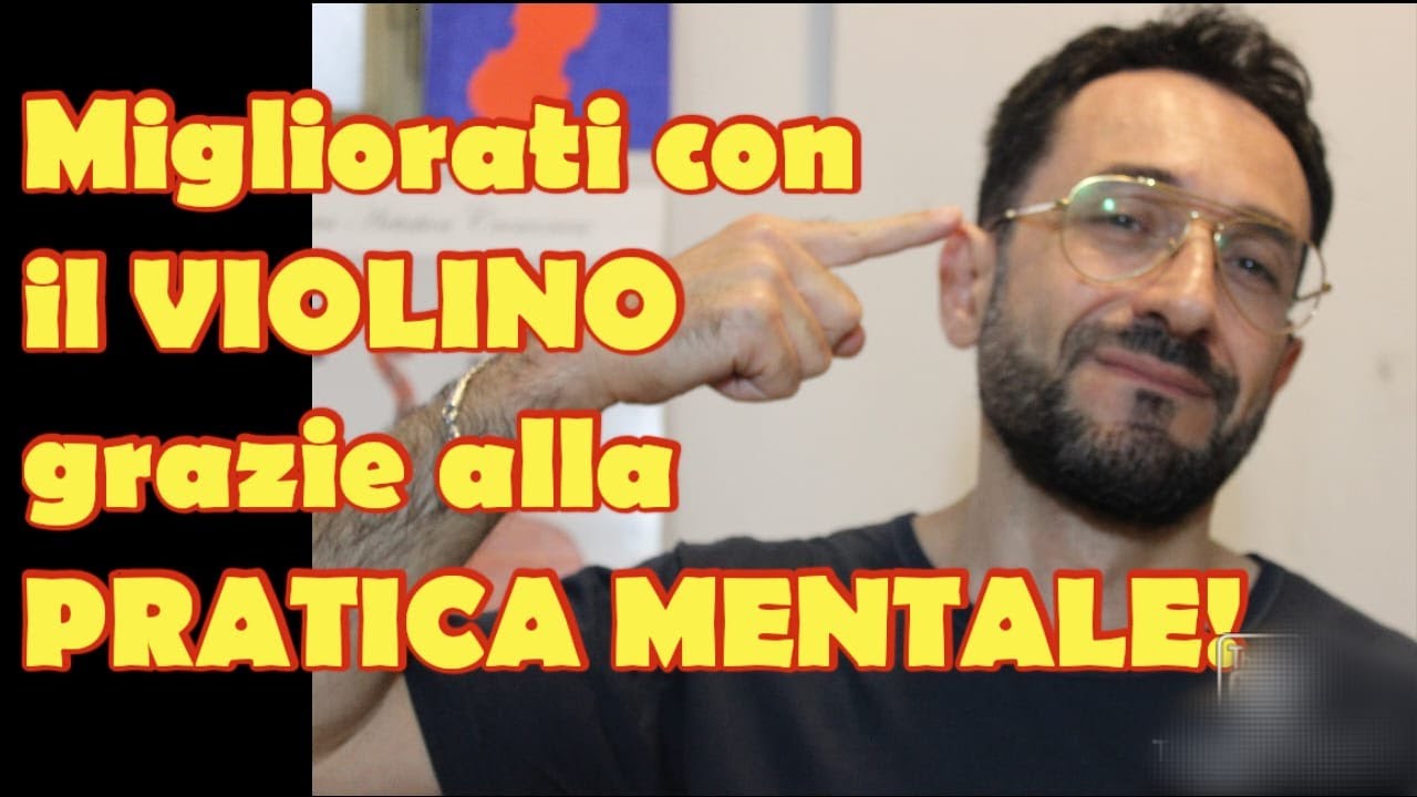 Pratica violinistica mentale - Un metodo valido per migliorare le tue esibizioni pubbliche.