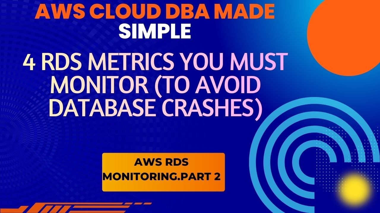 4 RDS Metrics You MUST Monitor To Avoid Database Crashes RDS Monitoring Part 2