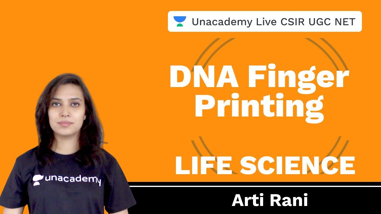 DNA Finger Printing | Life Science | Unacademy Live CSIR UGC NET | Arti Rani