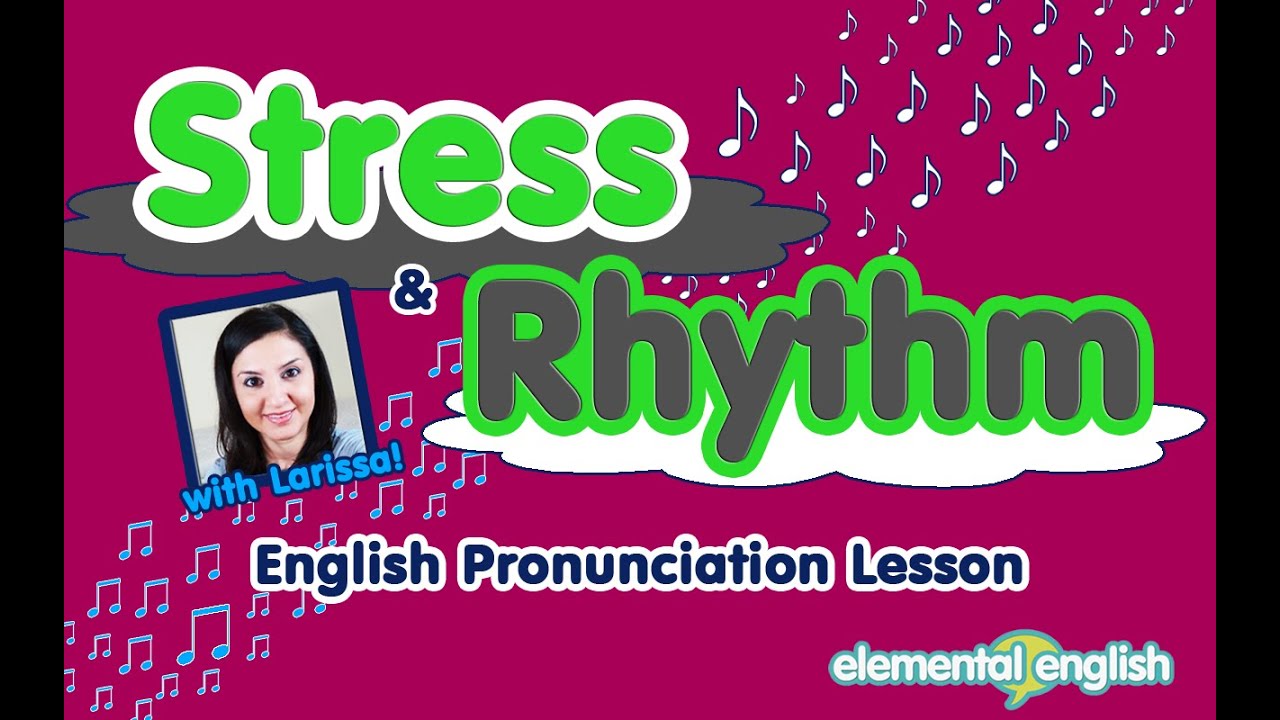 Stress and Rhythm in English Pronunciation