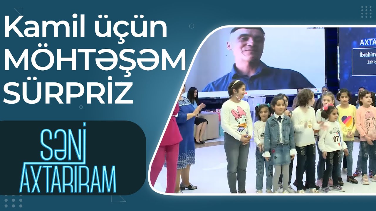 Kamil üçün MÖHTƏŞƏM SÜRPRİZ - Səni Axtarıram